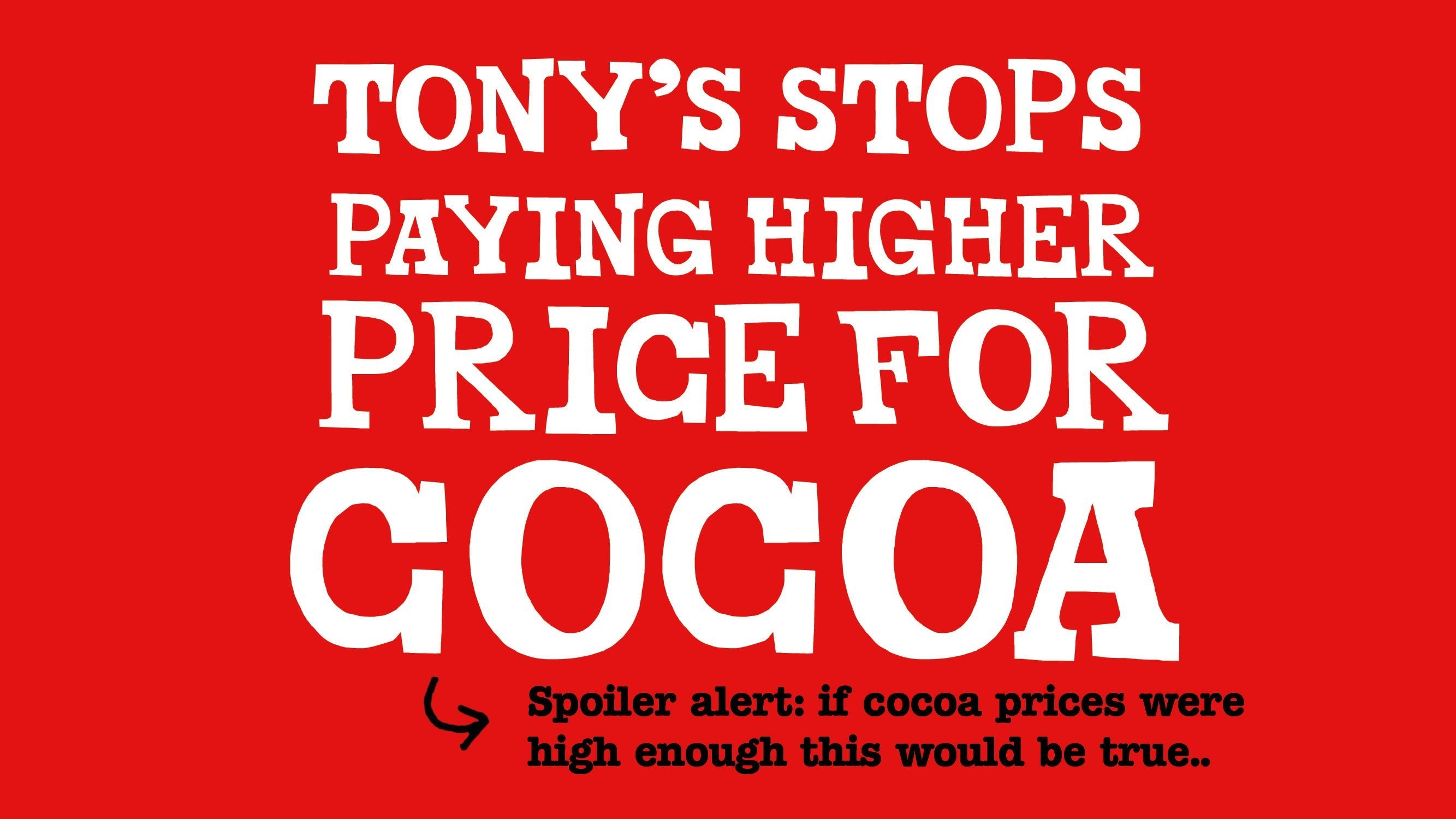 Why we won't stop paying a higher price for cocoa-Tony’s Chocolonely